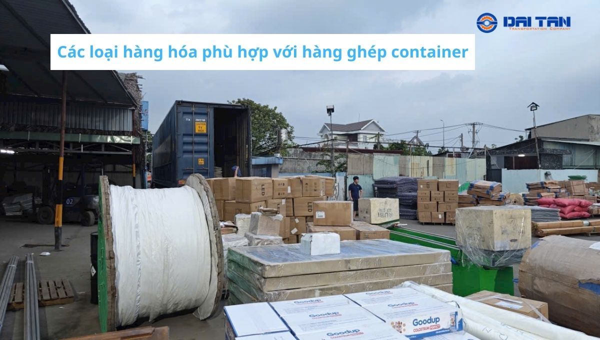Các loại hàng hóa phù hợp với hàng ghép container