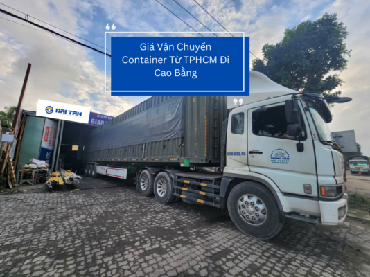 Giá Vận Chuyển Container Từ TPHCM Đi Cao Bằng