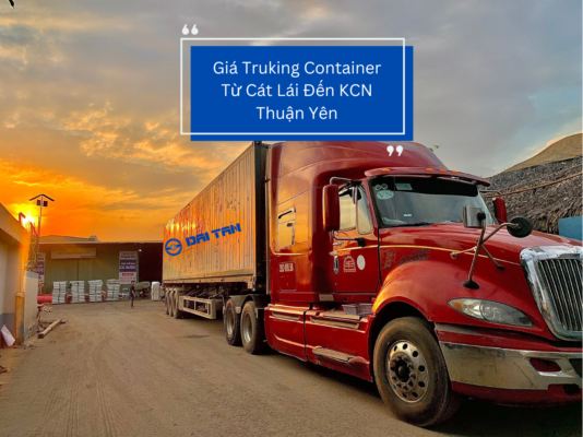 Giá Truking Container Từ Cát Lái Đến KCN Thuận Yên