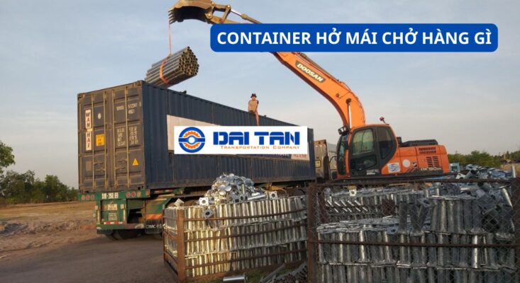 CONTAINER HỞ MÁI CHỞ HÀNG GÌ