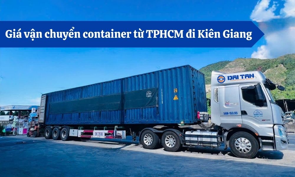 Giá vận chuyển container từ TPHCM đi Kiên Giang