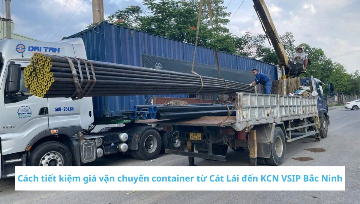 Cách tiết kiệm giá vận chuyển container từ Cát Lái đến KCN VSIP Bắc Ninh