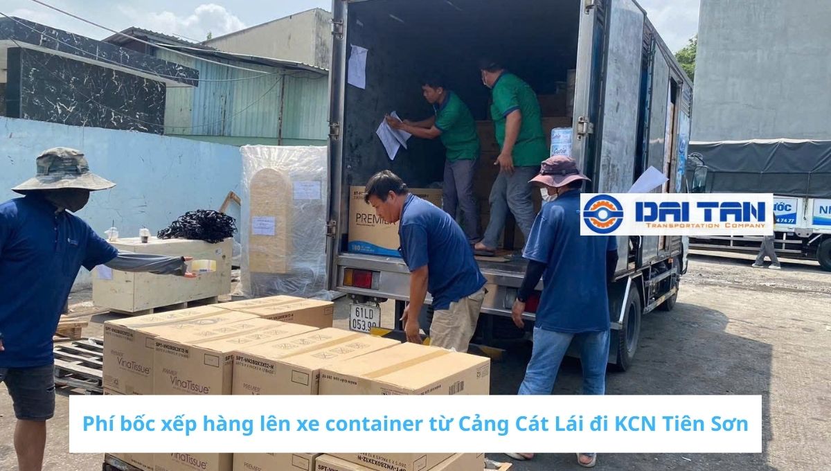 Phí bốc xếp hàng lên xe container từ Cảng Cát Lái đi KCN Tiên Sơn