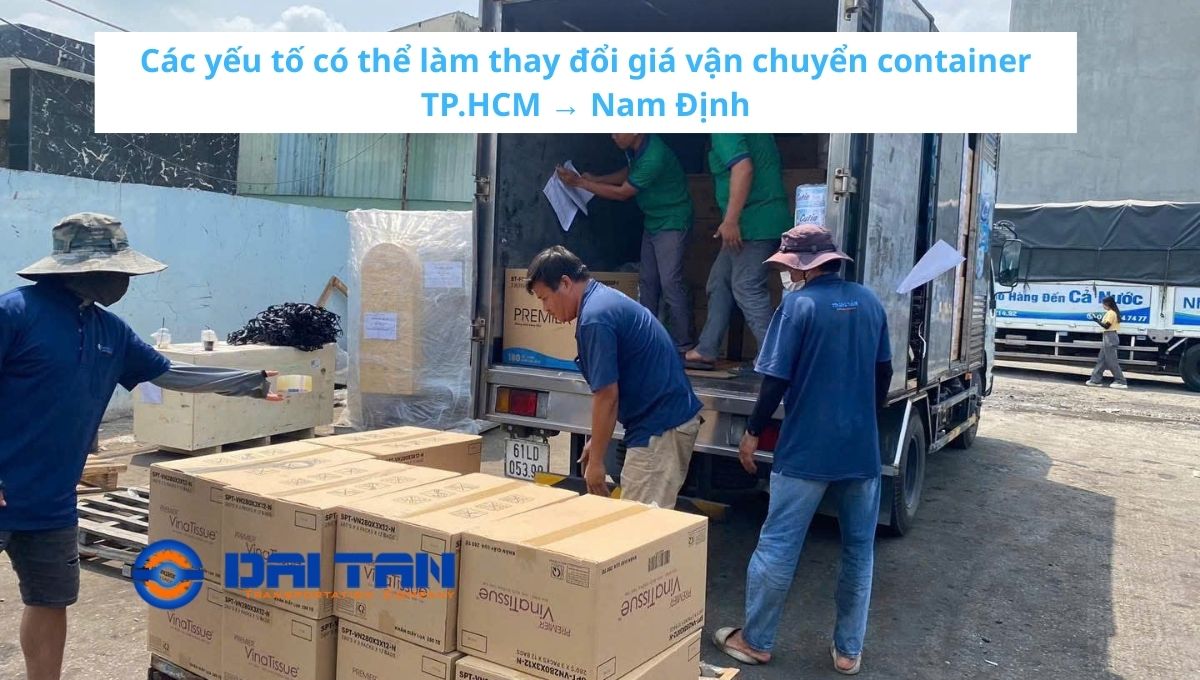 Các yếu tố có thể làm thay đổi giá vận chuyển container TP.HCM đi Nam Định