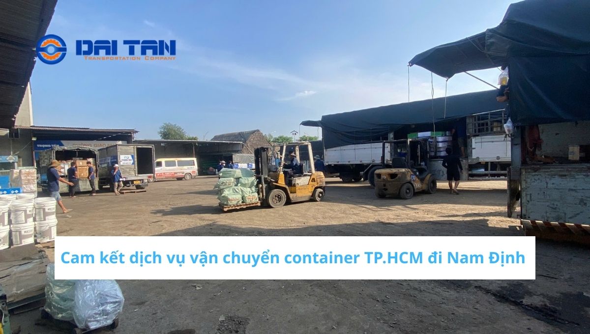 Cam kết dịch vụ vận chuyển container TP.HCM đi Nam Định
