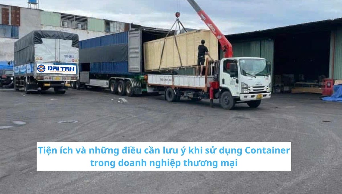 Container trong doanh nghiệp thương mại: tiện ích và những điều cần lưu ý