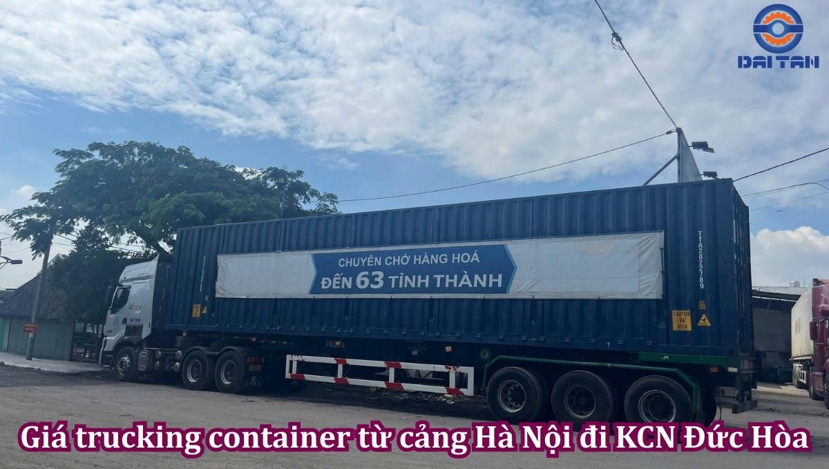 Giá trucking container từ cảng Hà Nội đi KCN Đức Hòa