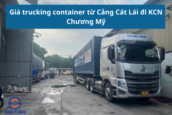 Giá trucking container từ Cảng Cát Lái đi KCN Chương Mỹ