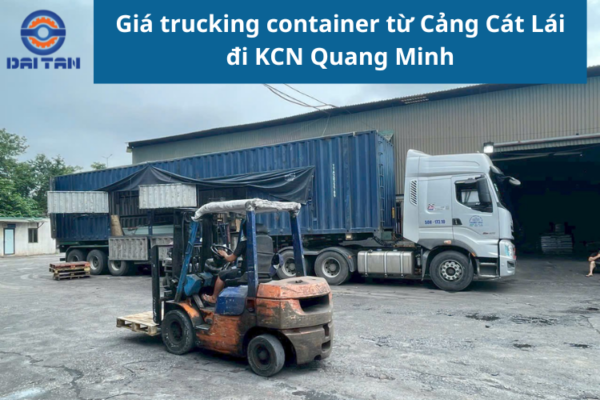 Giá trucking container từ Cảng Cát Lái đi KCN Quang Minh