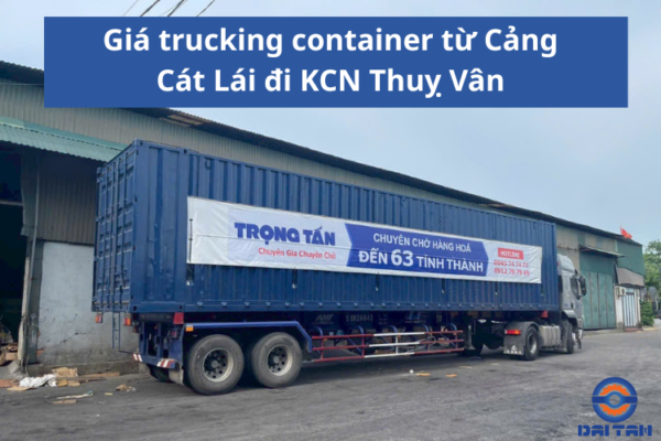 Giá trucking container từ Cảng Cát Lái đi KCN Thuỵ Vân