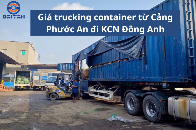 Giá trucking container từ Cảng Phước An đi KCN Đông Anh