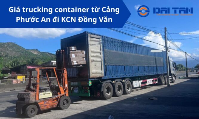 Giá trucking container từ Cảng Phước An đi KCN Đồng Văn