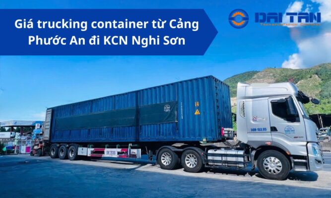 Giá trucking container từ Cảng Phước An đi KCN Nghi Sơn