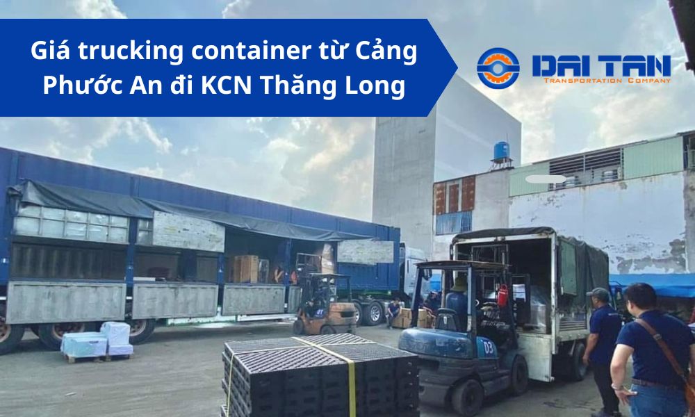 Giá trucking container từ Cảng Phước An đi KCN Thăng Long