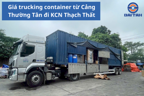 Giá trucking container từ Cảng Thường Tân đi KCN Thạch Thất