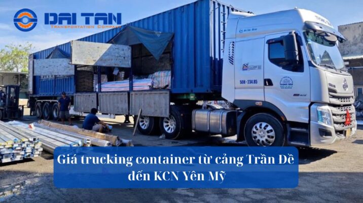 Giá trucking container từ cảng Trần Đề đến KCN Yên Mỹ
