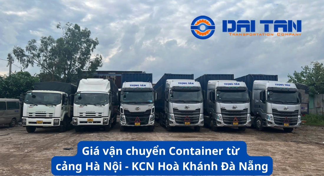 Giá vận chuyển Container từ cảng Hà Nội đến KCN Hoà Khánh Đà Nẵng