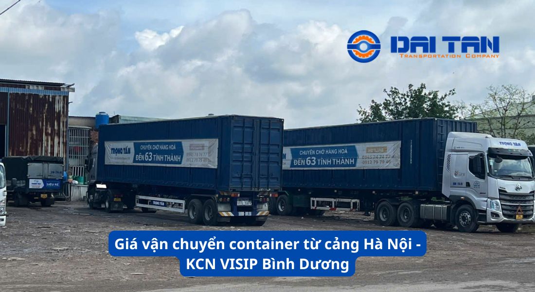 Giá vận chuyển container từ cảng Hà Nội đến KCN VISIP Bình Dương
