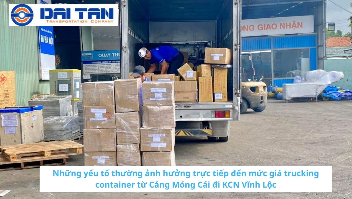 Các yếu tố có thể thay đổi giá trucking container từ Cảng Móng Cái đi KCN Vĩnh Lộc