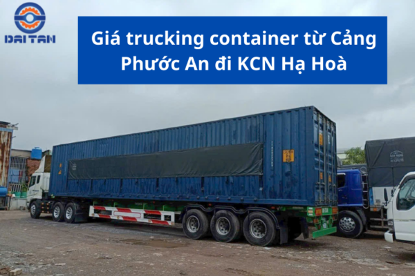 Giá trucking container từ Cảng Phước An đi KCN Hạ Hoà