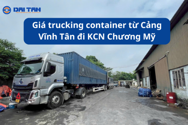 Giá trucking container từ Cảng Vĩnh Tân đi KCN Chương Mỹ