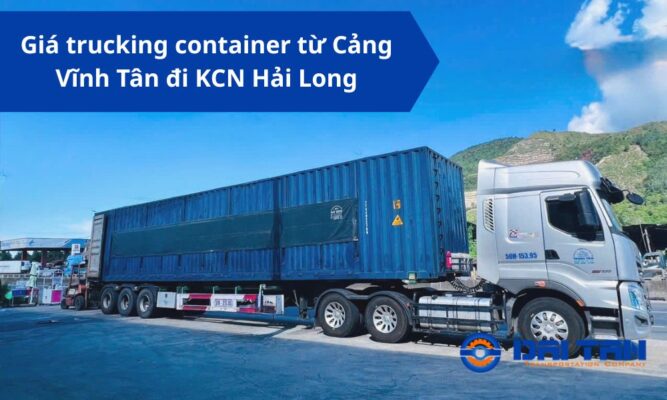 Giá trucking container từ Cảng Vĩnh Tân đi KCN Hải Long