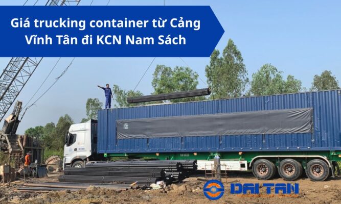 Giá trucking container từ Cảng Vĩnh Tân đi KCN Nam Sách