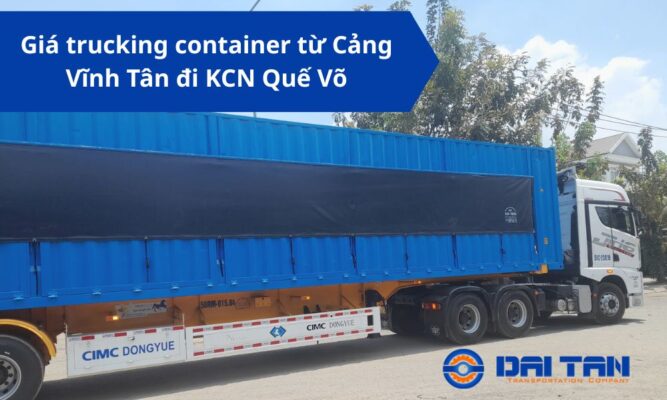Giá trucking container từ Cảng Vĩnh Tân đi KCN Quế Võ
