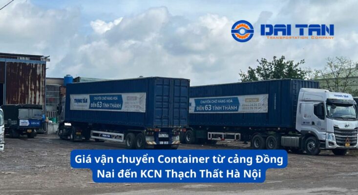 Giá vận chuyển Container từ cảng Đồng Nai đến KCN Thạch Thất Hà Nội