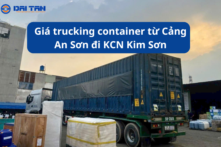 Giá trucking container từ Cảng An Sơn đi KCN Kim Sơn