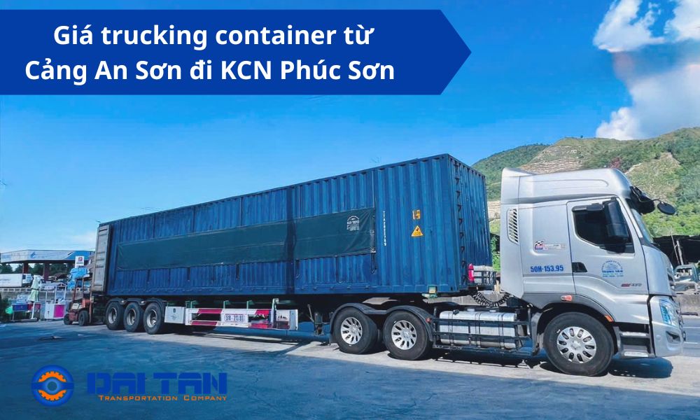 Giá trucking container từ Cảng An Sơn đi KCN Phúc Sơn
