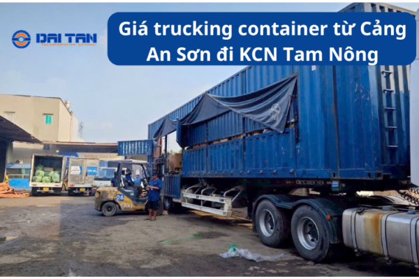 Giá trucking container từ Cảng An Sơn đi KCN Tam Nông