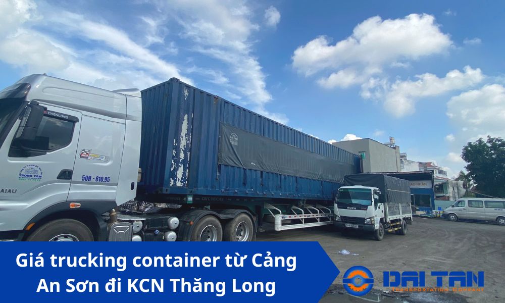 Giá trucking container từ Cảng An Sơn đi KCN Thăng Long