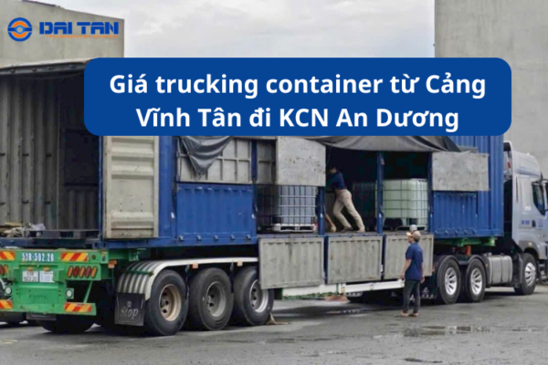 Giá trucking container từ Cảng Vĩnh Tân đi KCN An Dương