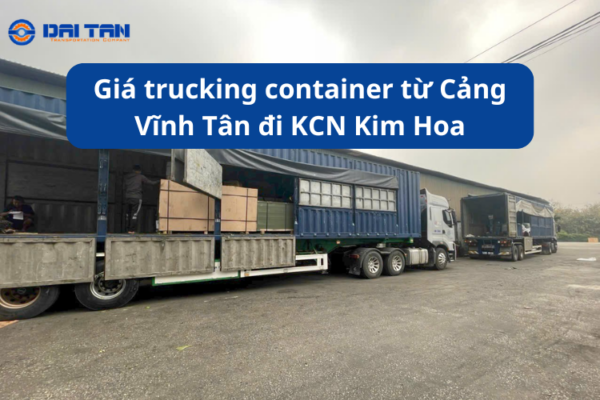 Giá trucking container từ Cảng Vĩnh Tân đi KCN Kim Hoa
