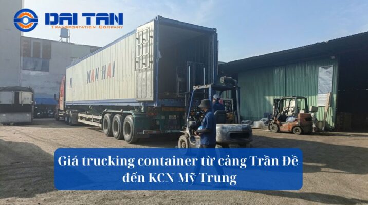 Giá trucking container từ cảng Trần Đề đến KCN Mỹ Trung