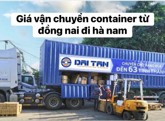 Giá vận chuyển container từ Đồng Nai đi Hà Nam