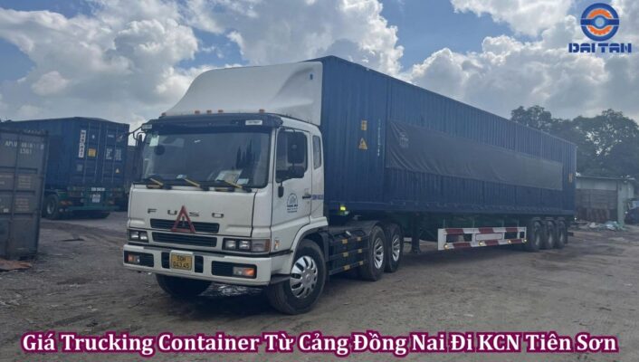 Giá Trucking Container Từ Cảng Đồng Nai Đi KCN Tiên Sơn