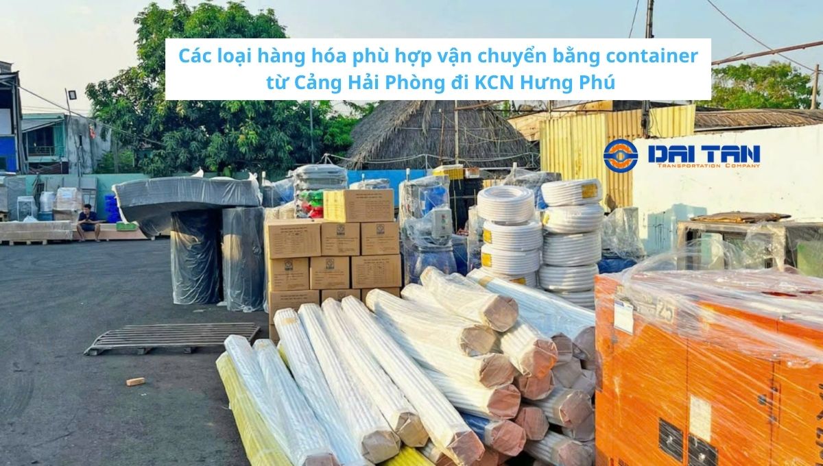Giá trucking container từ Cảng Hải Phòng đi KCN Hưng Phú