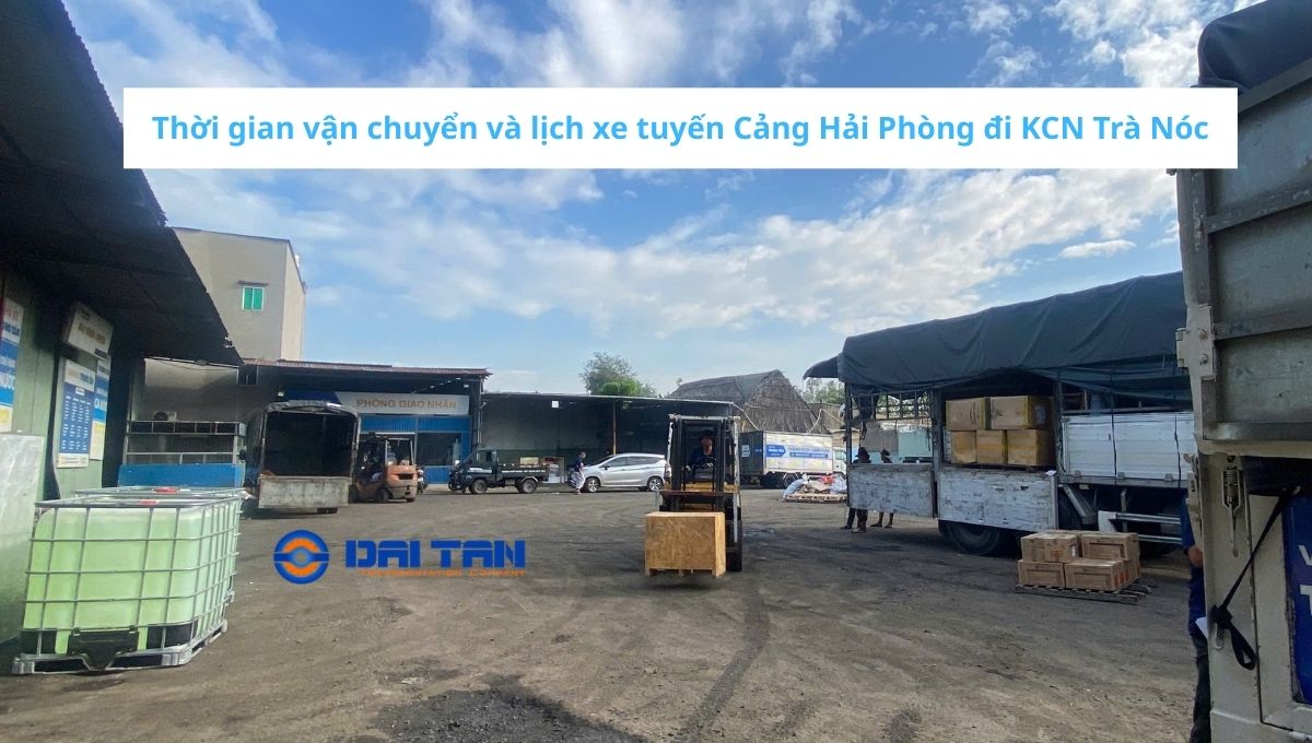 Thời gian vận chuyển và lịch xe tuyến Cảng Hải Phòng đi KCN Trà Nóc