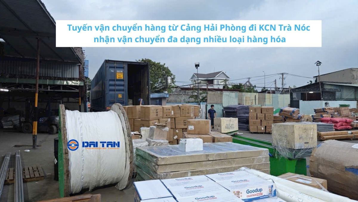 Các loại hàng hóa phù hợp vận chuyển từ Cảng Hải Phòng đi KCN Trà Nóc