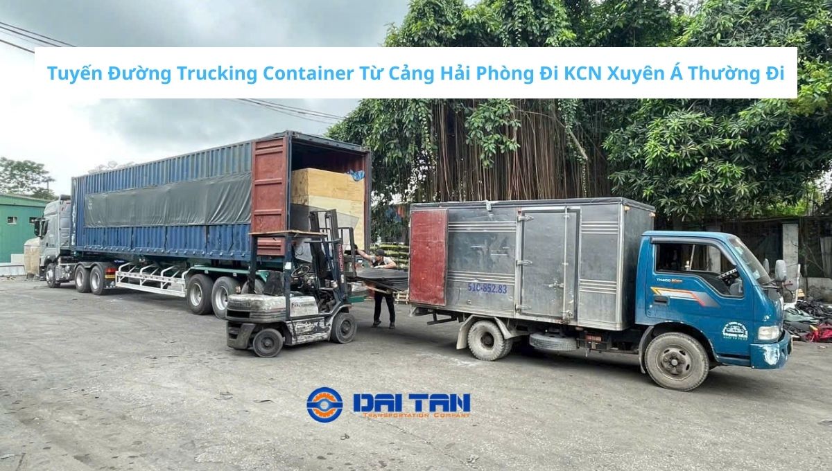 Giá Trucking Container Từ Cảng Hải Phòng Đi KCN Xuyên Á