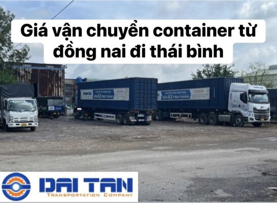 Giá Vận chuyển container từ đồng nai đi thái bình