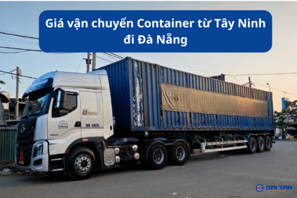Giá vận chuyển Container từ Tây Ninh đi Đà Nẵng