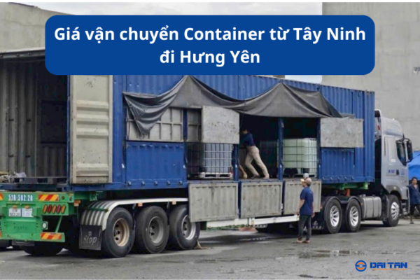 Giá vận chuyển Container từ Tây Ninh đi Hưng Yên