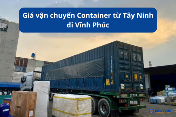 Giá vận chuyển Container từ Tây Ninh đi Vĩnh Phúc